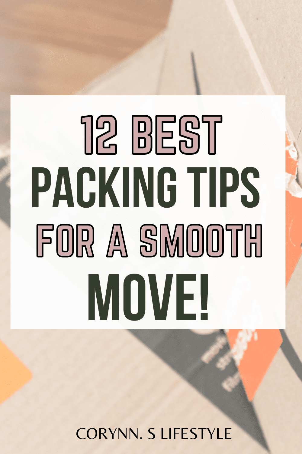 12 Best Packing Tips For Your Smoothest Move Yet Corynn S Lifestyle   Packing Tips For Moving 2 