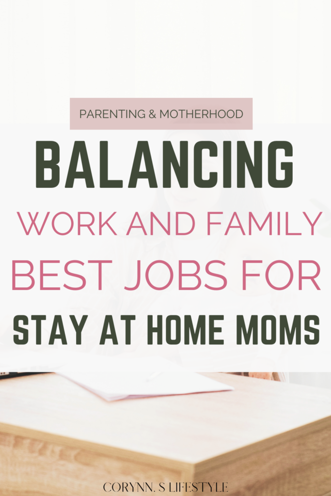 Balancing work and family best jobs for stay at home moms.