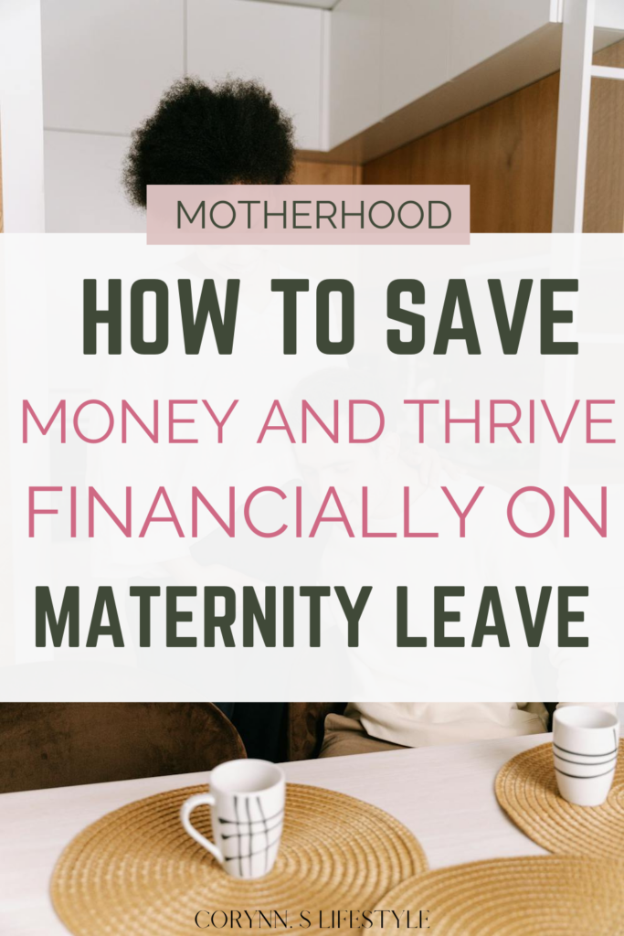 How to save money and thrive financially on maternity leave.