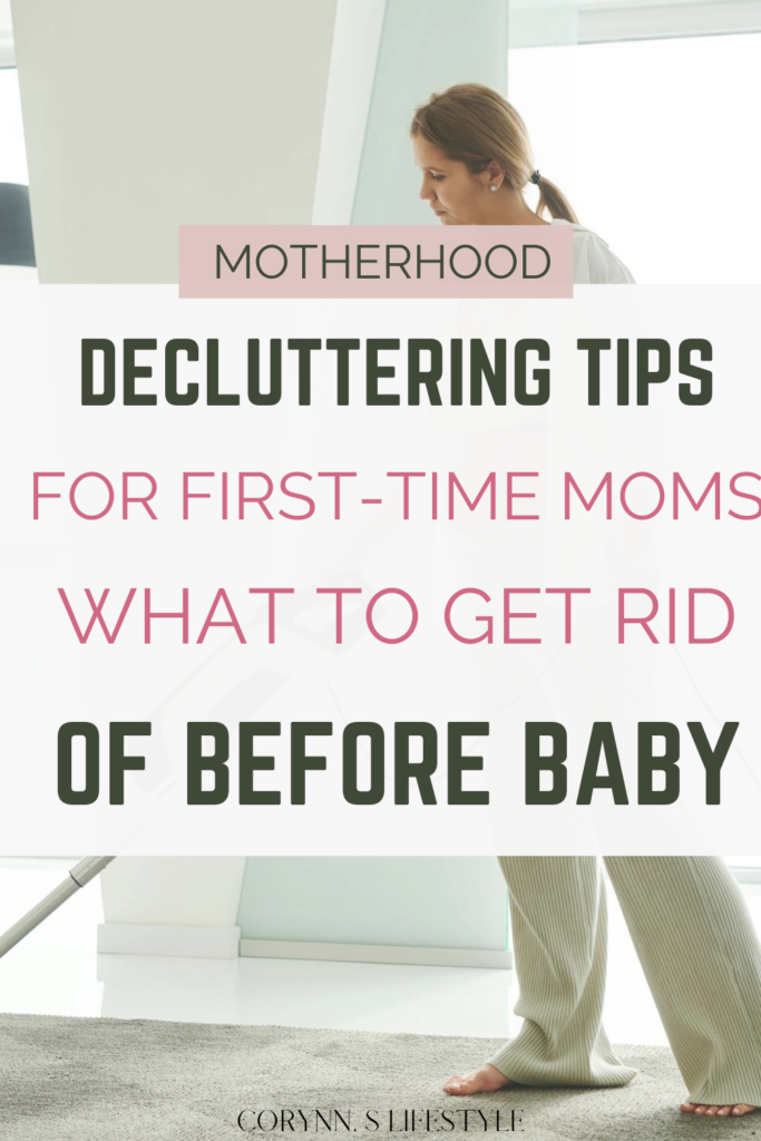 Decluttering for first time moms: what to get rid of before baby